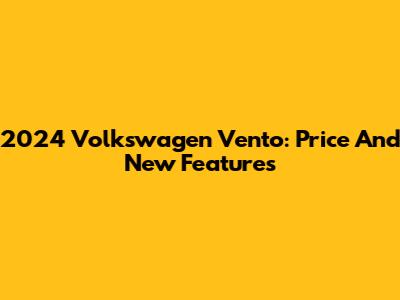 2024 Volkswagen Vento: Price And New Features
