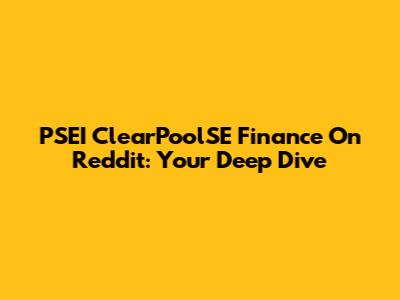 PSEI ClearPoolSE Finance On Reddit: Your Deep Dive